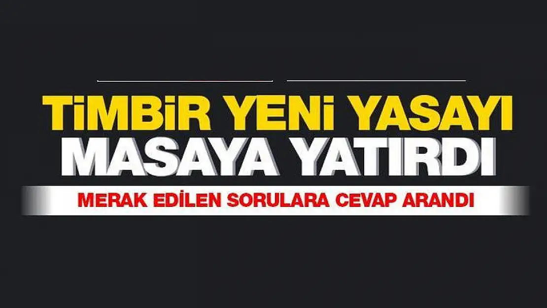 TİMBİR ÇÖZÜM ÖNERİLERİNİ MASAYA YATIRDI