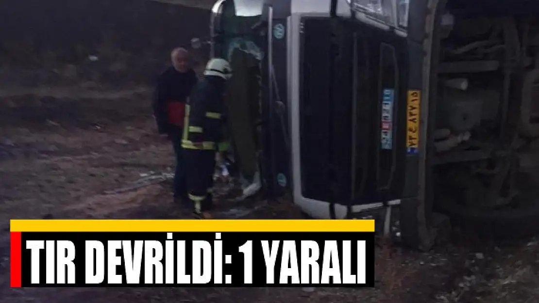 Tır devrildi: 1 yaralı