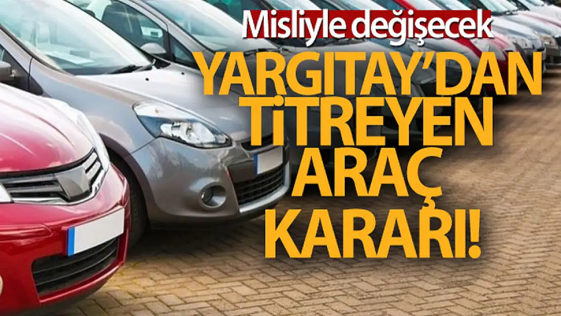 Titreyen otomobil misliyle değişecek