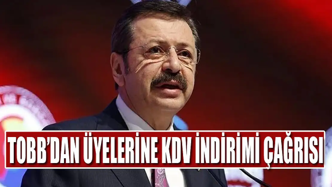 TOBB'dan üyelerine KDV indirimi çağrısı