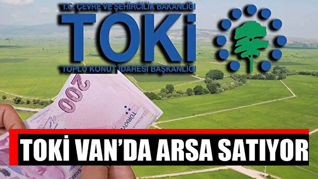 TOKİ Van'da arsa satıyor