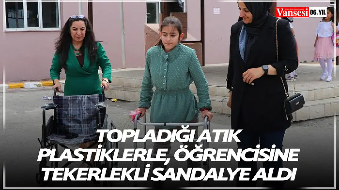 Topladığı atık plastiklerle, öğrencisine tekerlekli sandalye aldı