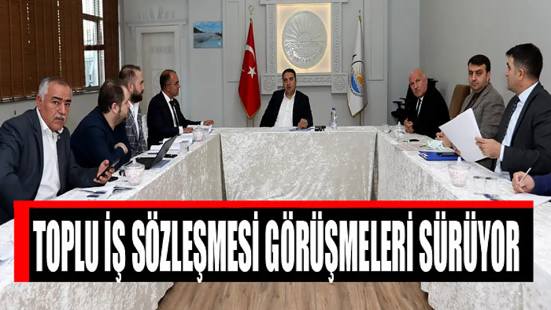 TOPLU İŞ SÖZLEŞMESİ GÖRÜŞMELERİ SÜRÜYOR