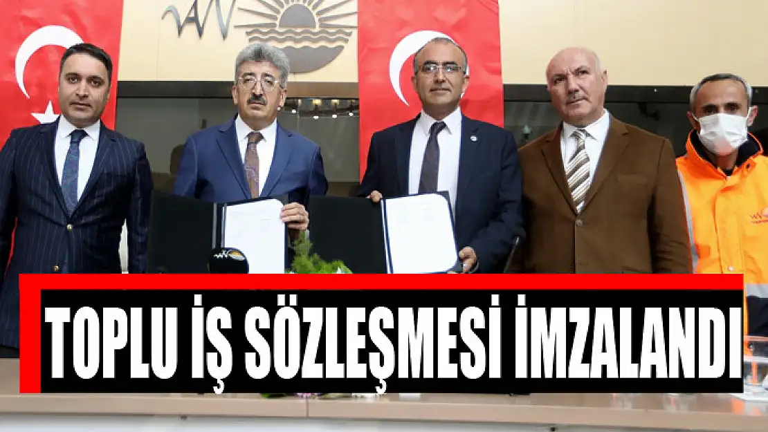 TOPLU İŞ SÖZLEŞMESİ İMZALANDI