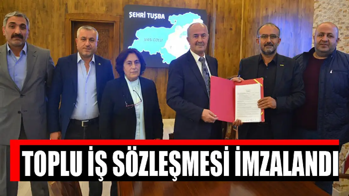 Toplu İş Sözleşmesi imzalandı