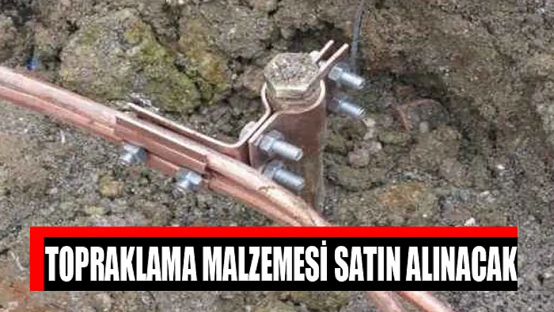 Topraklama malzemesi satın alınacak