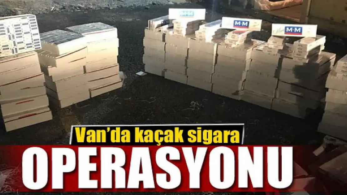 Van'da kaçak sigara operasyonu