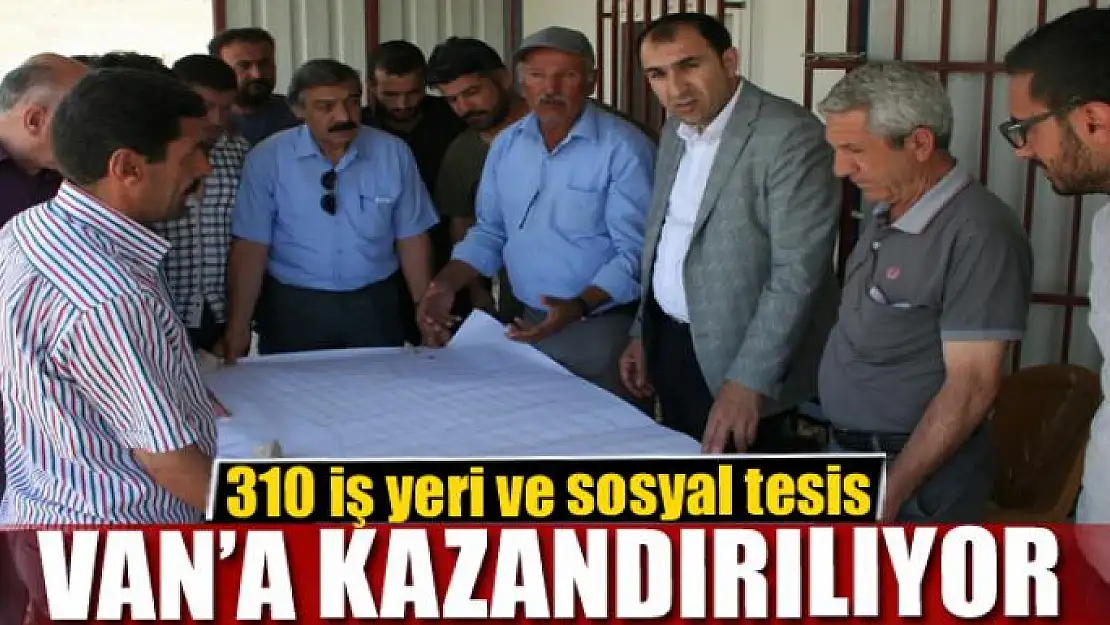 Van'a 310 iş yeri ve sosyal tesis