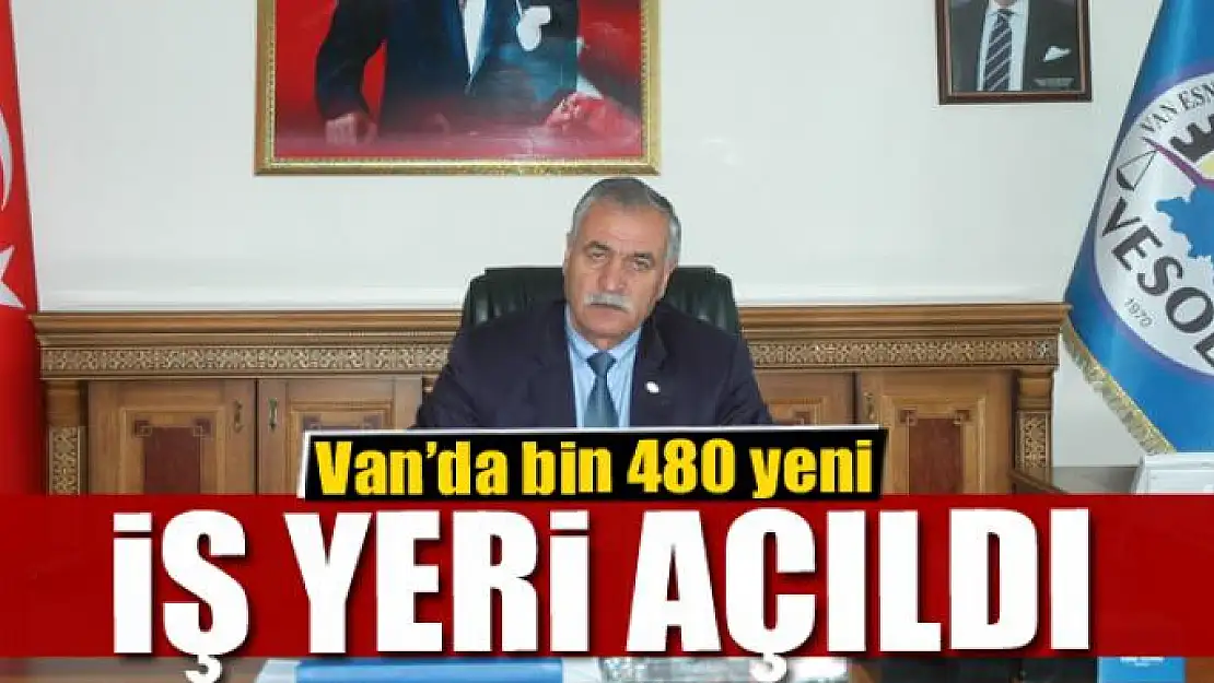 Van'da bin 480 yeni iş yeri açıldı 