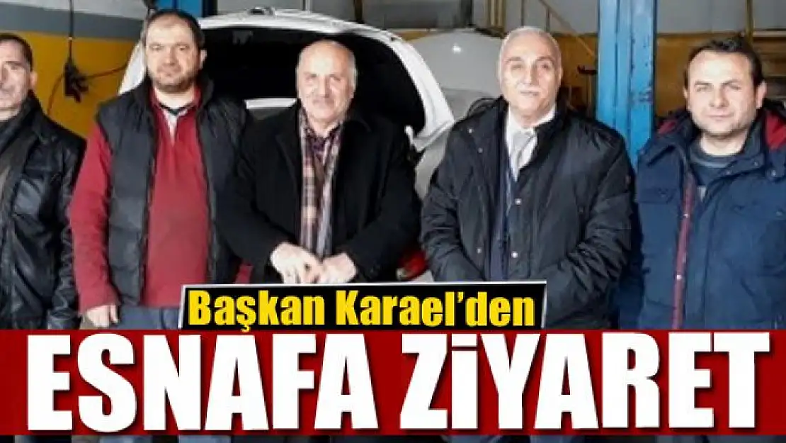 Başkan Karael'den esnafa ziyaret 