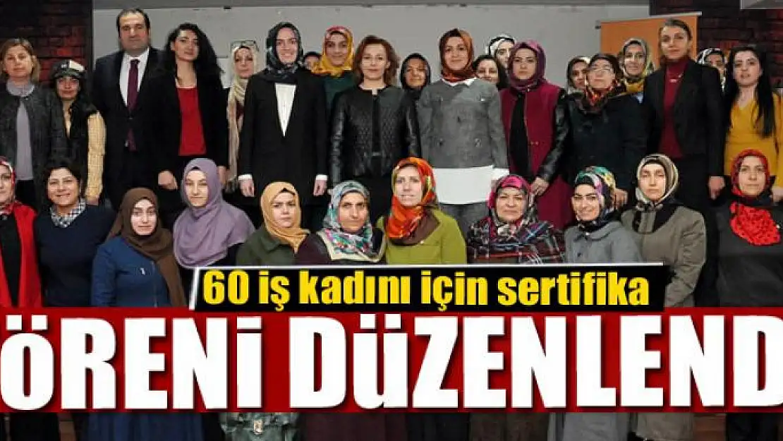 60 iş kadını için sertifika töreni