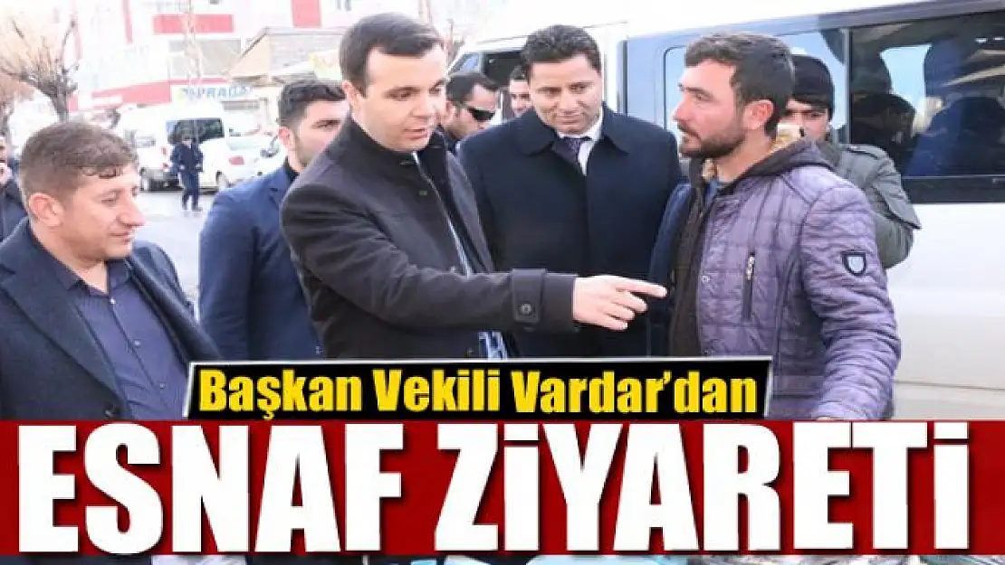 Başkan Vekili Vardar'dan esnaf ziyareti 