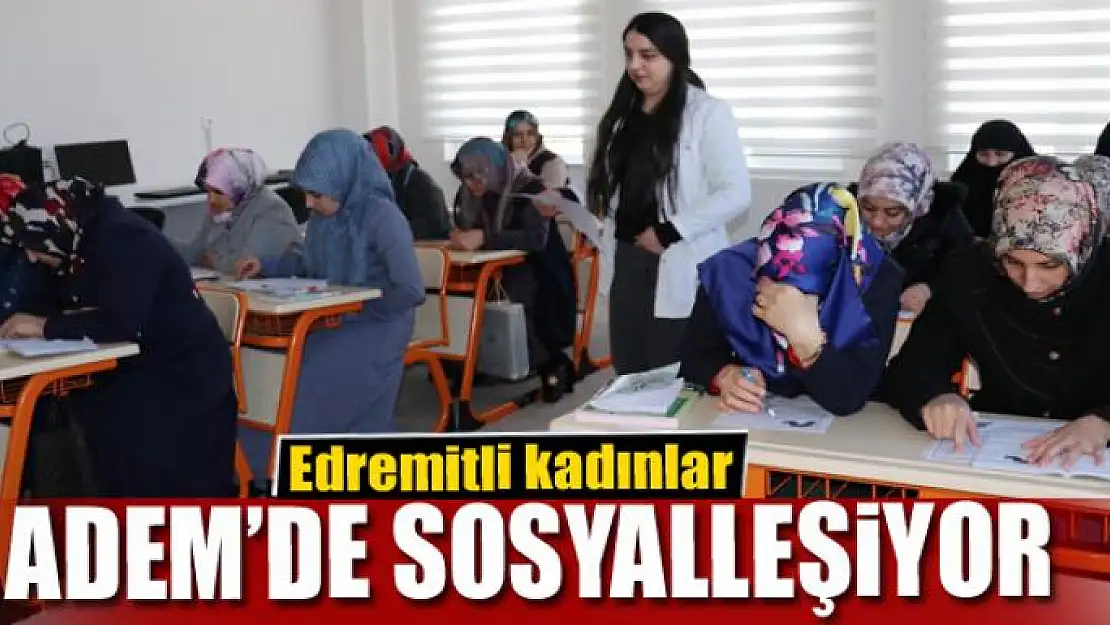 Edremitli kadınlar ADEM'de sosyalleşiyor