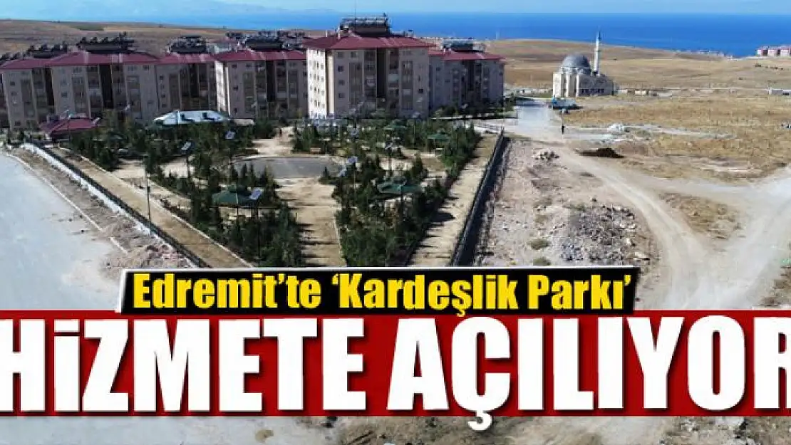 Edremit'te 'Kardeşlik Parkı' hizmete açılıyor 