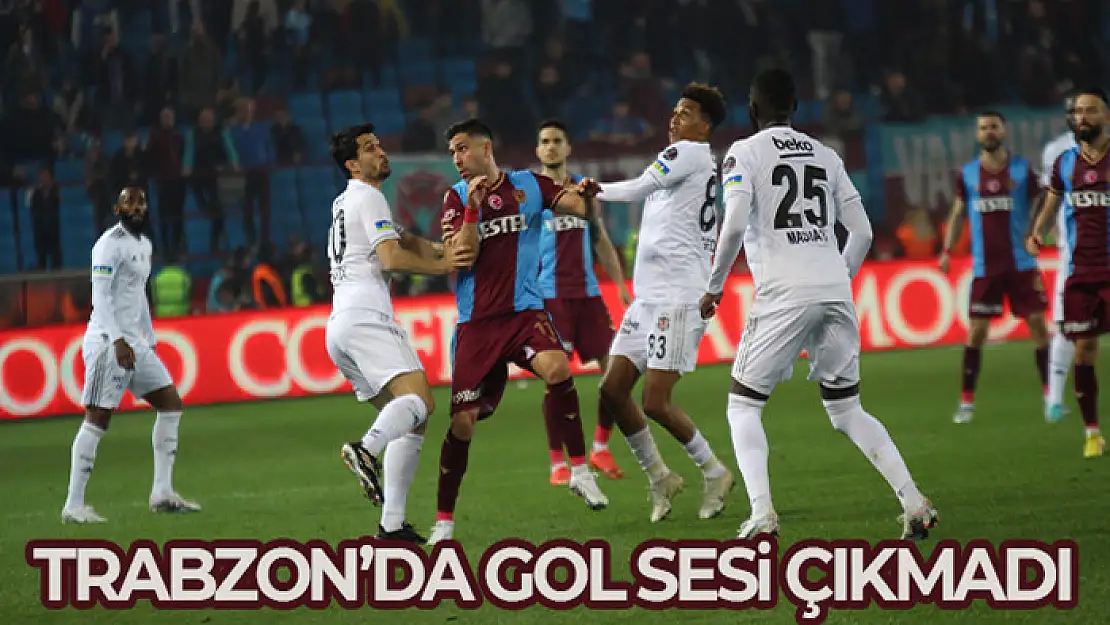 Trabzon'da gol sesi çıkmadı