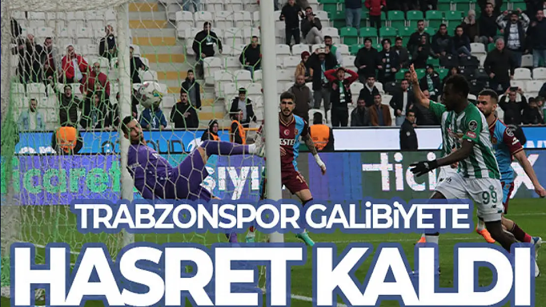 Trabzonspor galibiyete hasret kaldı