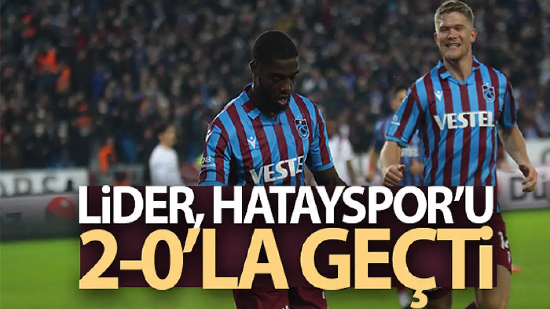 Trabzonspor, Hatayspor'u 2-0'la geçti