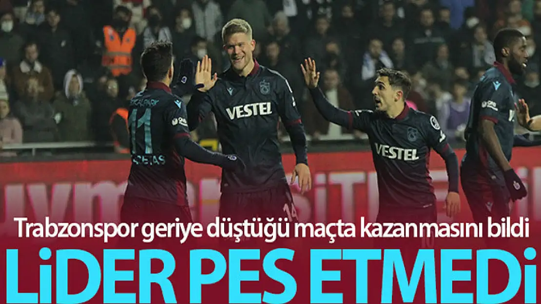 Trabzonspor İzmir'de geriden gelip kazandı