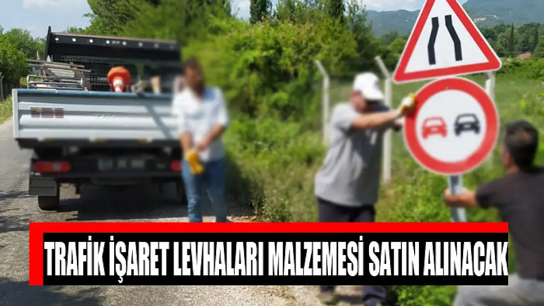 Trafik işaret levhaları malzemesi satın alınacak