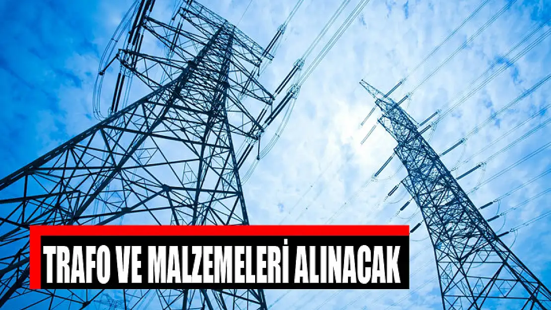 Trafo ve malzemeleri alınacak