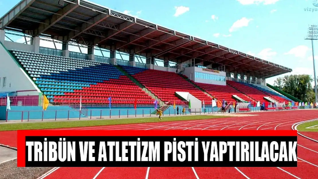 Tribün ve atletizm pisti yaptırılacak