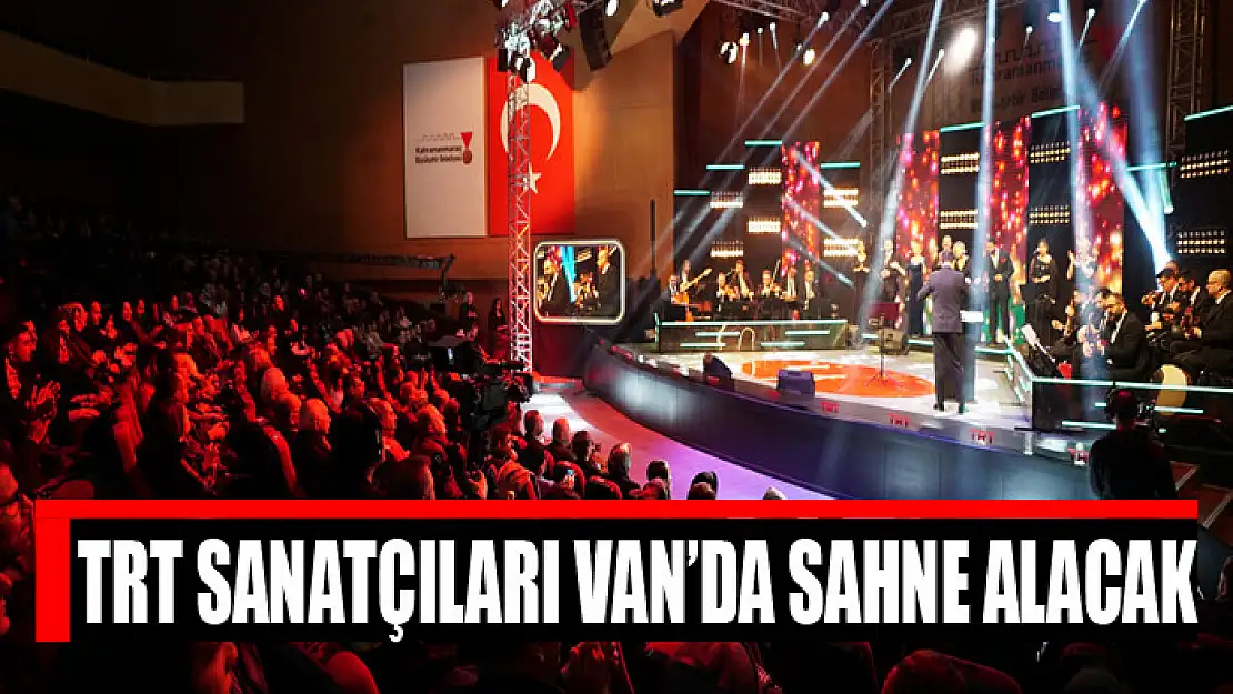 TRT sanatçıları Van'da sahne alacak