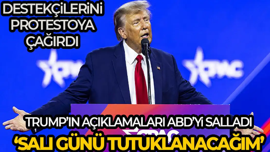 Trump: 'Salı günü tutuklanacağım. Protesto edin, ülkemizi geri alın'