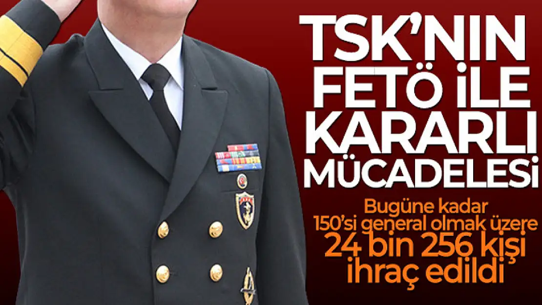 TSK'nın FETÖ ile kararlı mücadelesi