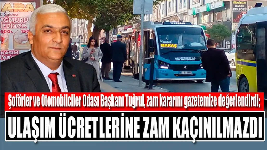 Tuğrul: Ulaşım ücretlerine zam kaçınılmazdı