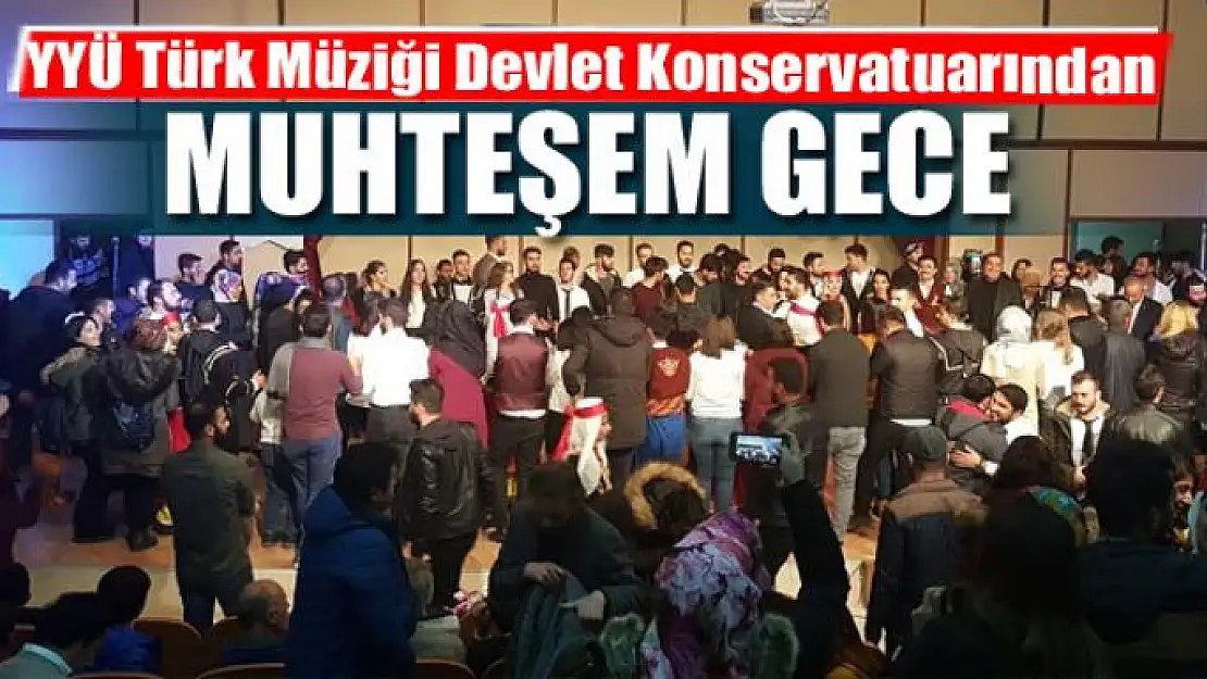 YYÜ Türk Müziği Devlet Konservatuarından muhteşem gece 