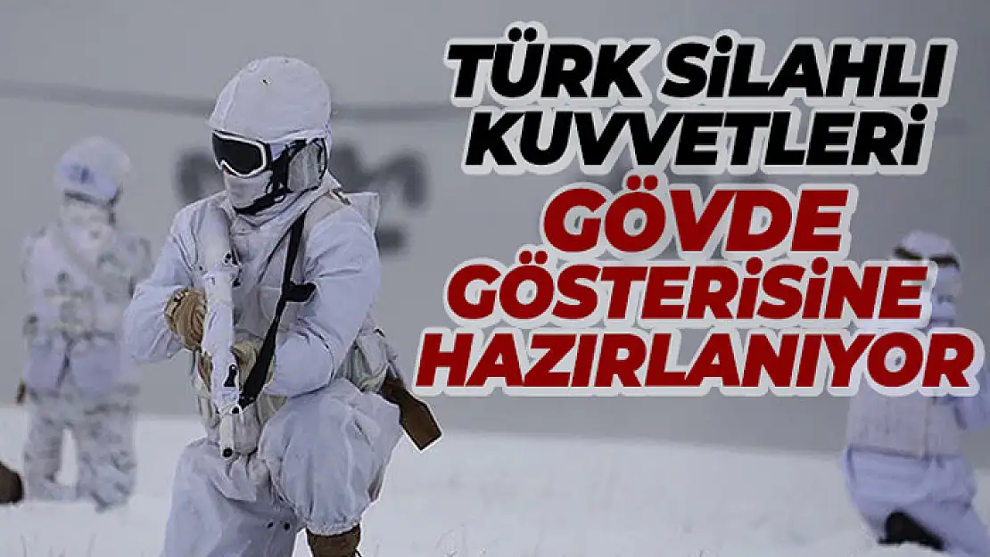 Türk Silahlı Kuvvetleri gövde gösterisine hazırlanıyor