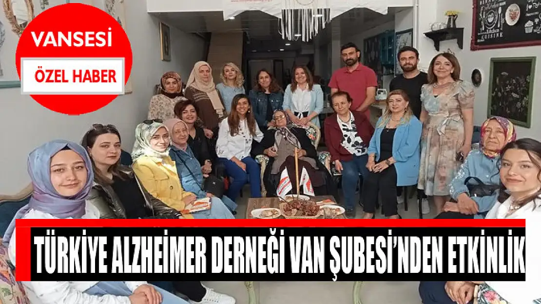 Türkiye Alzheimer Derneği Van Şubesi'nden etkinlik