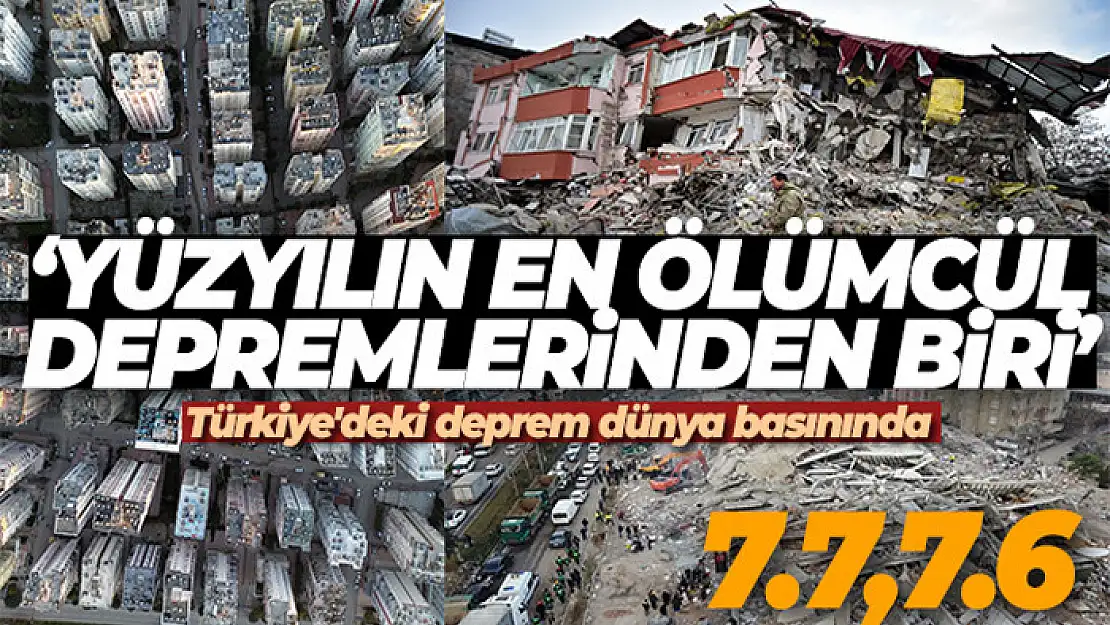 Türkiye'deki deprem dünya basınında: 'Yüzyılın en ölümcül depremlerinden biri'