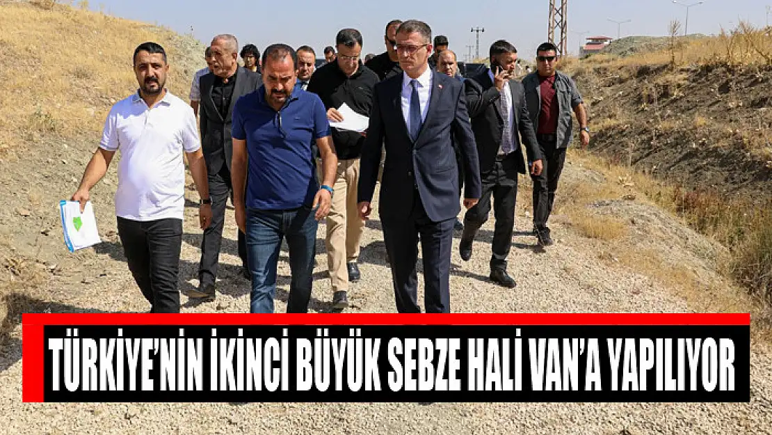 TÜRKİYE'NİN İKİNCİ BÜYÜK SEBZE HALİ VAN'A YAPILIYOR