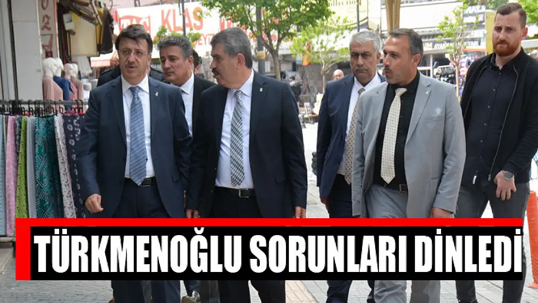 Türkmenoğlu sorunları dinledi