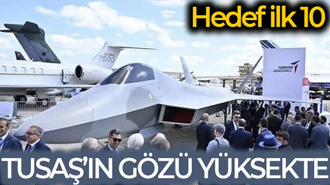 TUSAŞ'ın hedefi dünyanın ilk 10 havacılık şirketi arasına girmek