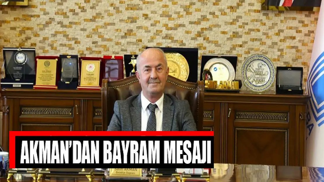 Tuşba Belediye Başkanı Akman'dan bayram mesajı