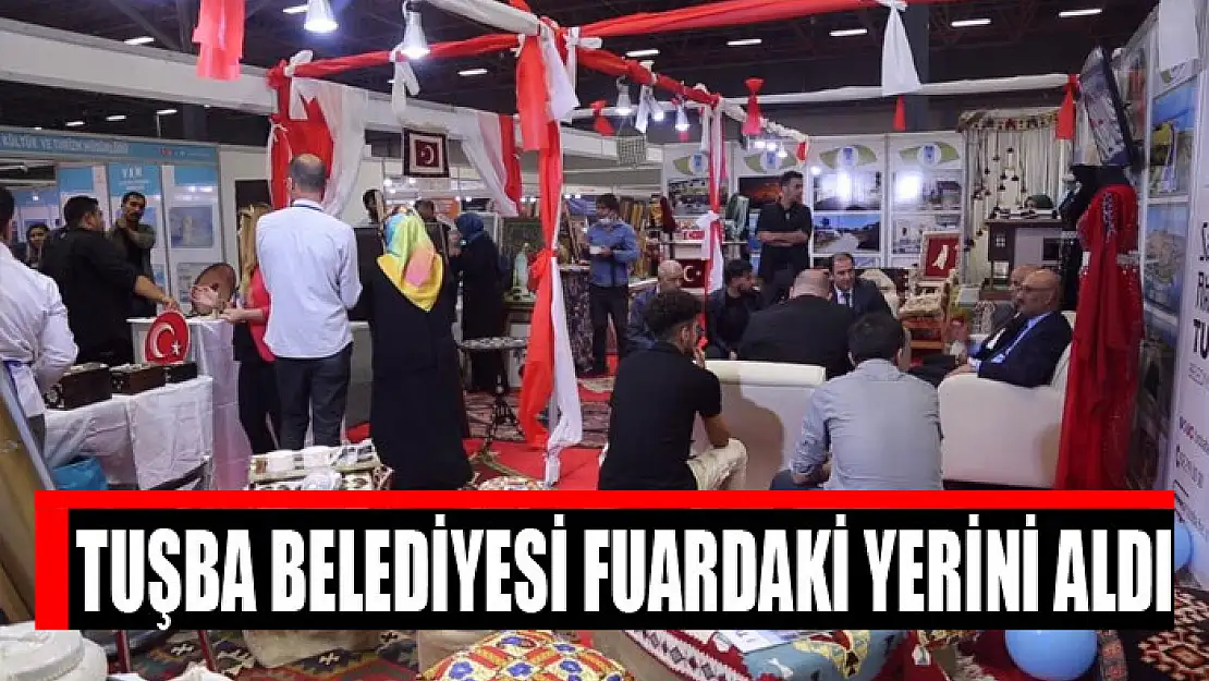 Tuşba Belediyesi fuardaki yerini aldı