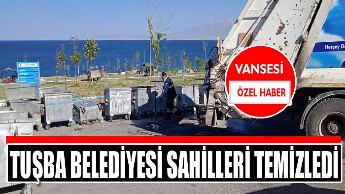 Tuşba Belediyesi sahilleri temizledi