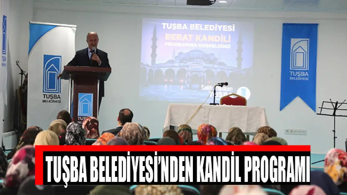 TUŞBA BELEDİYESİ'NDEN KANDİL PROGRAMI