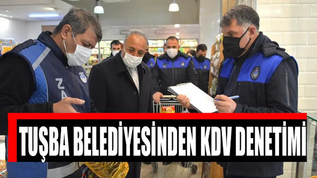 Tuşba Belediyesinden KDV denetimi