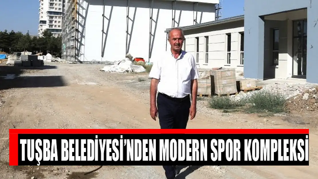 Tuşba Belediyesi'nden modern spor kompleksi