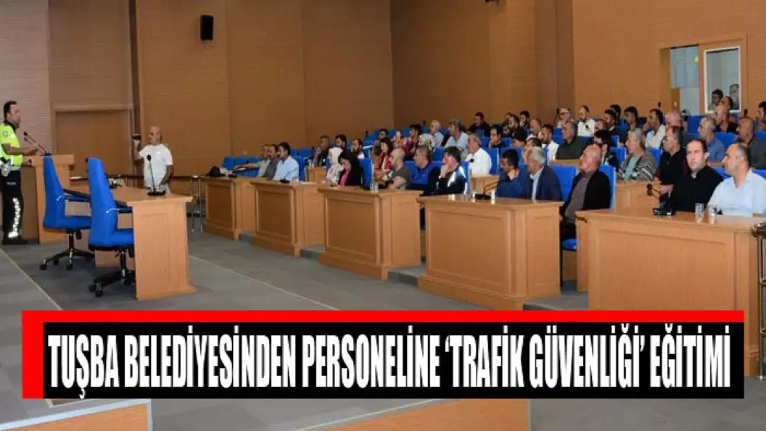 Tuşba Belediyesinden personeline 'trafik güvenliği' eğitimi