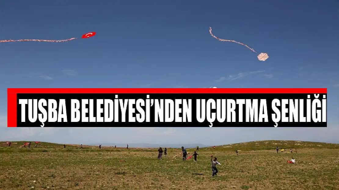 Tuşba Belediyesi'nden uçurtma şenliği