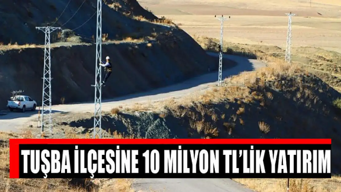 Tuşba ilçesine 10 milyon TL'lik yatırım