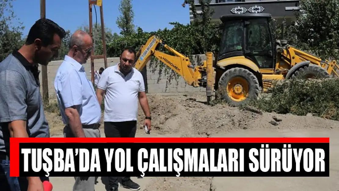 Tuşba'da yol çalışmaları sürüyor