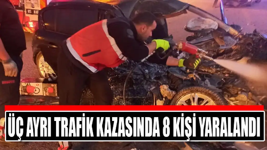 Üç ayrı trafik kazasında 8 kişi yaralandı