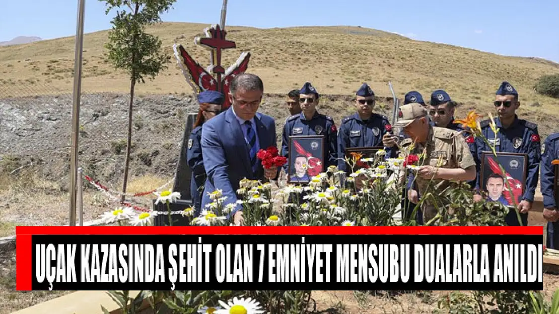 Uçak kazasında şehit olan 7 emniyet mensubu dualarla anıldı