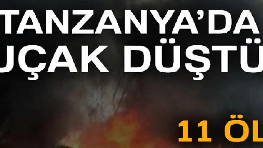 Tanzanya'da uçak düştü: 11 ölü