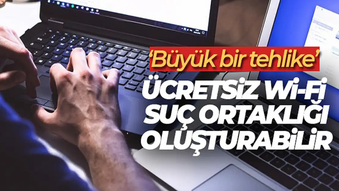 Ücretsiz Wi-Fi suç ortaklığı oluşturabilir